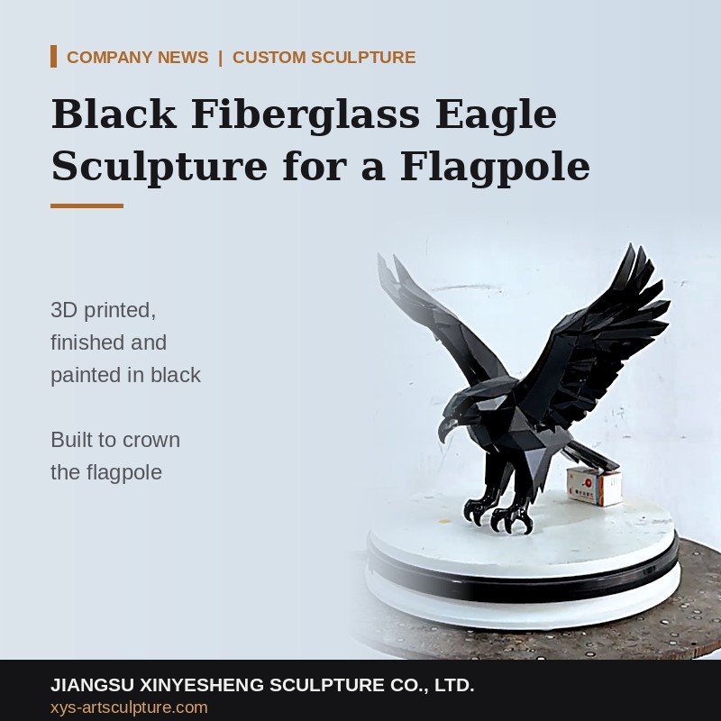 ¿Cómo se imprime y pinta en 3D una escultura de águila de fibra de vidrio negra para el mástil de la bandera de un cliente?